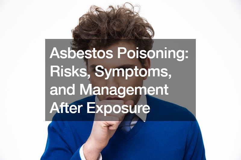 Asbestos Poisoning Risks, Symptoms, and Management After Exposure
