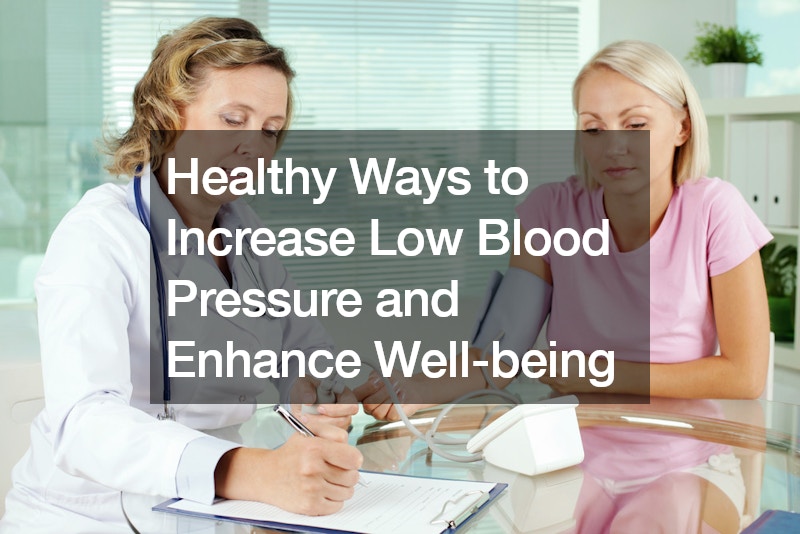 Healthy Ways to Increase Low Blood Pressure and Enhance Well-being